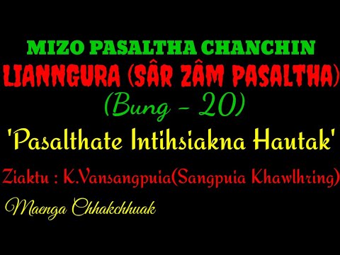 SÂRZÂM PASALTHA - 20 || Ziaktu : K.Vansangpuia ( Sangpuia Khawlhring)