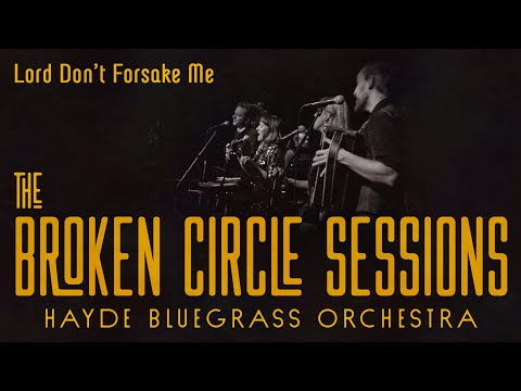 Hayde Bluegrass Orchestra - Lord Don't Forsake Me | The Broken Circle Sessions - Live at OCH