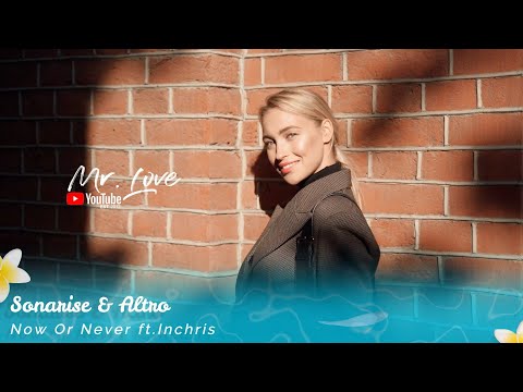 Sonarise & Altro - Now Or Never ft.Inchris