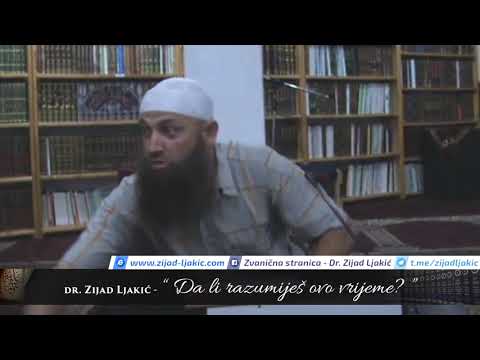 Da li razumiješ ovo vrijeme? - dr. Zijad Ljakić