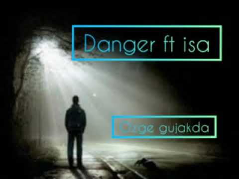 Danger ft isa (özge gujakda)