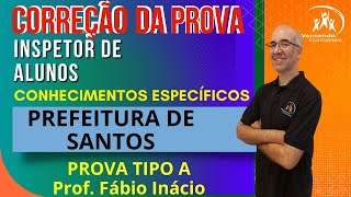 Correção da Prova - Concurso Santos - Conhecimentos Específicos - Inspetor de Alunos