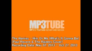 The Harries - Him Or Me (What's It Gonna Be) (Paul Revere & The Raiders Cover)