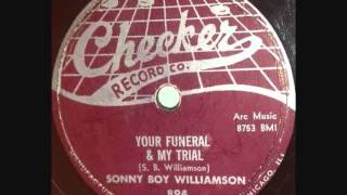 SONNY BOY WILLIAMSON  Your Funeral and My Trial  1958