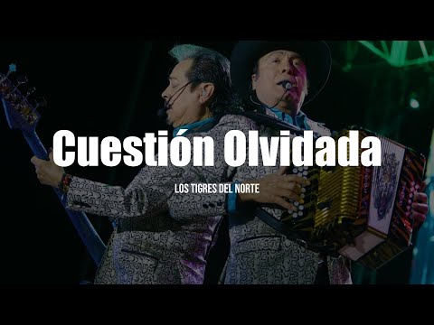 Los Tigres Del Norte - Cuestión Olvidada (LETRA)