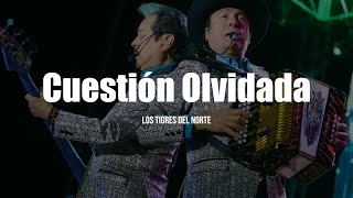 Los Tigres Del Norte - Cuestión Olvidada (LETRA)