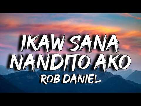 Rob Deniel - Ikaw Sana x Nandito Ako (Lyrics)