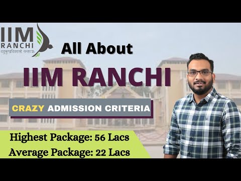 IIM Ranchi, Crazy Cut offs and Academic Criteria | Who All Can Crack? Highest Pkg 56 lacs, Avg 15L