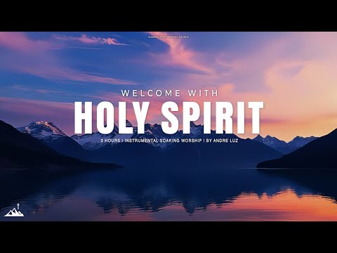 WELCOME HOLY SPIRIT // INSTRUMENTAL SOAKING WORSHIP // SOAKING WORSHIP MUSIC