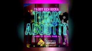 Ya Boy Rich Rocka - "Think About It" (Prod. Black Card R)
