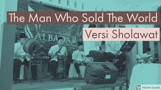Download lagu The Man Who Sold the World versi Sholawat - Nasyid Albadar mp3