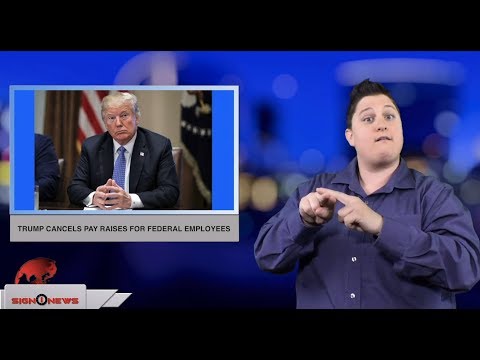 Trump cancels pay raises for Federal employees (ASL - 8.30.18)