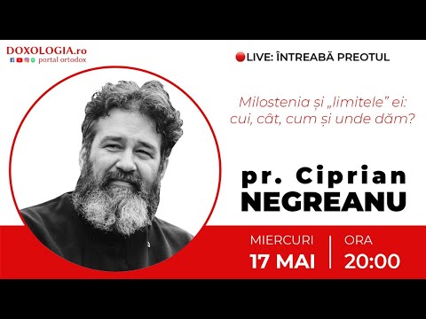 ⭕ LIVE: Pr. Ciprian Negreanu – Milostenia și „limitele” ei: cui, cât, cum și unde dăm?