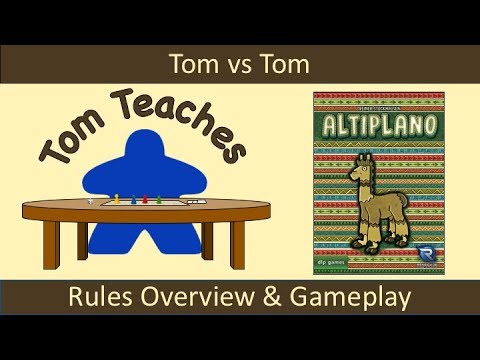 Tom Teaches Altiplano (Rules Overview & 2-Player Gameplay)