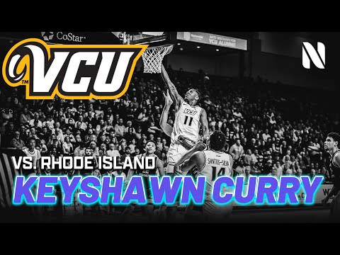 KeShawn Curry VCU vs Rhode Island 28 PTS, 5 REB, 2 AST