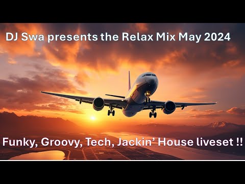 DJ Swa presents the Relax Mix May 2024 - Funky Groovy Disco Jackin House style Live set