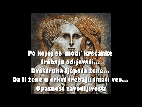 ISTINSKA BRAČNA LJUBAV - 18. Po kojoj se 'modi' kršćanke trebaju odijevati...