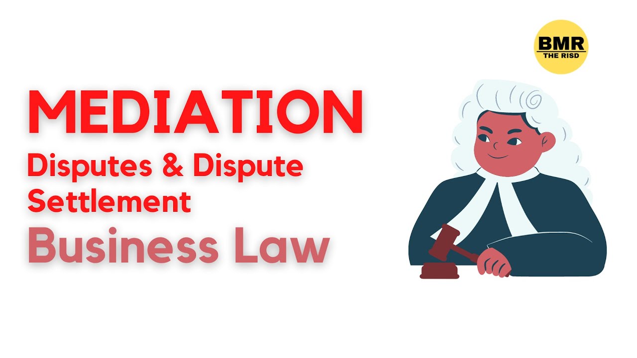 What is Mediation-Dispute and Dispute Resolution-Business Law