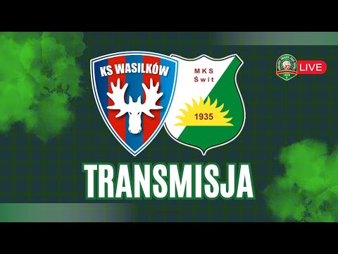 Betclic III Liga: KS Wasilków vs Świt Nowy Dwór Mazwowiecki I Transmisja na żywo