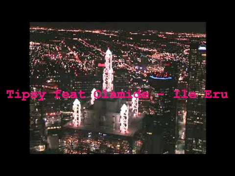 Tipsy feat Olamide - Ile Eru