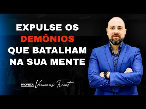OVERCOMING THE DEMONS THAT BATTLE IN THE MIND AND THAT DISTURB - Prophet Vinicius Iracet