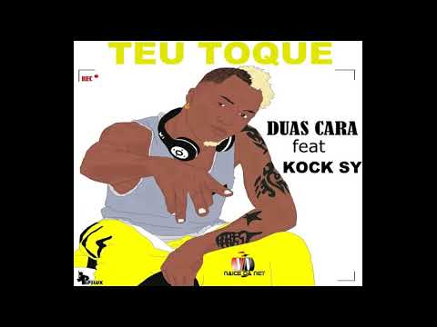 Duas Caras feat. Kock Sy - Teu Toque (Kuduro)