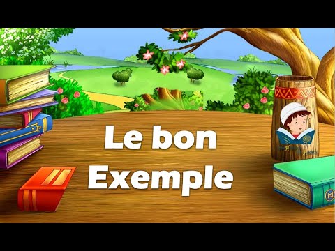 Une Histoire un Hadith | Le Bon Exemple