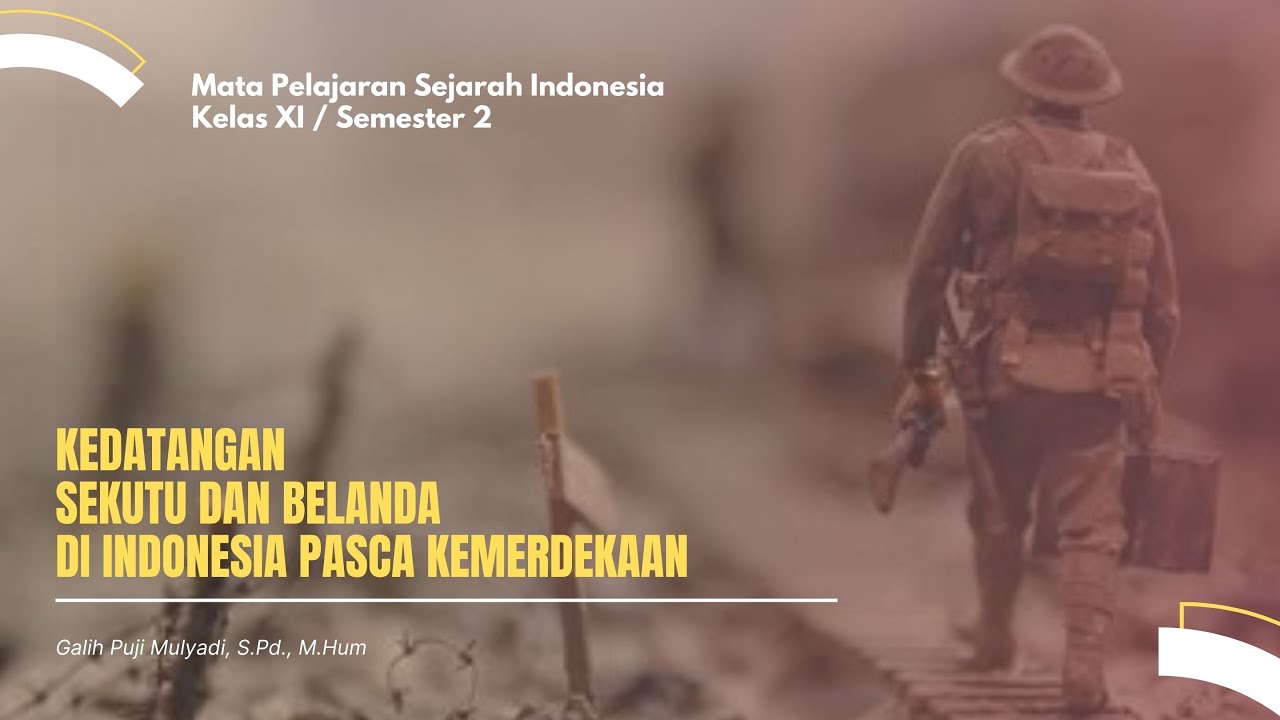 KEDATANGAN SEKUTU DAN BELANDA DI INDONESIA PASCA KEMERDEKAAN