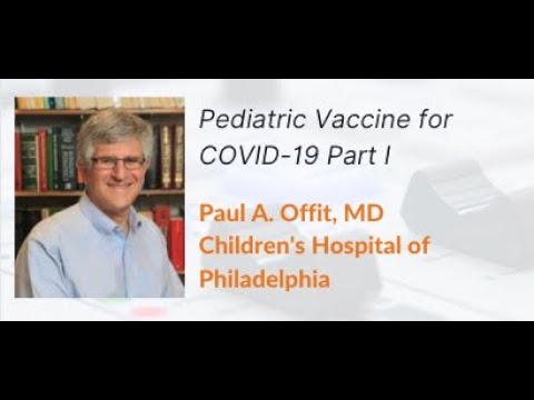 Pediatric Vaccine for COVID-19 Part 1 by P. Offit | OPENPediatrics