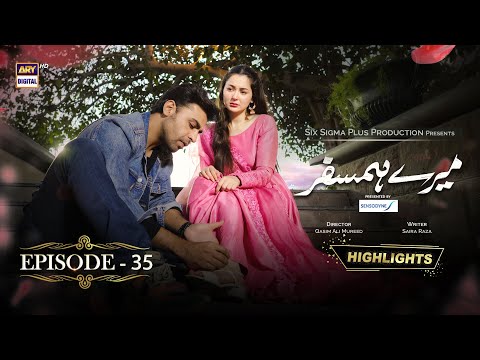 #MereHumsafar Episode 35 | Hania Aamir | Farhan Saeed | Highlights | ARY Digital Drama