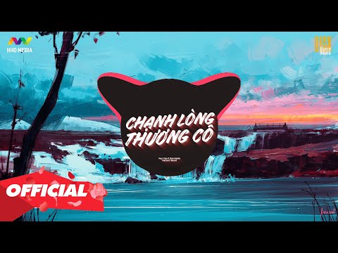 ♬ CHẠNH LÒNG THƯƠNG CÔ - HUY VẠC X NON HANTA ( VISCONC REMIX )