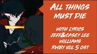 All Things Must D I E - With Lyrics [ RWBY Volume 5 OST ]