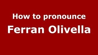 How to pronounce Ferran Olivella
