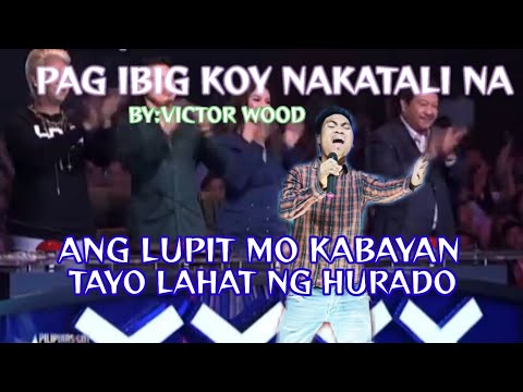 PAG IBIG KO'Y NAKATALI NA BY: VICTOR WOOD PILIPINAS GOT TALENT AUDITION VIRAL PARODY