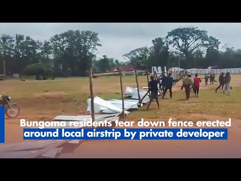 Bungoma residents tear down fence erected around local airstrip by private developer