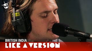 British India - 'I Can Make You Love Me' (live for Like A Version)
