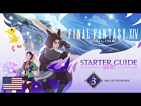 FINAL FANTASY XIV: Starter Guide Series - Episode 3: Hall of the Novice