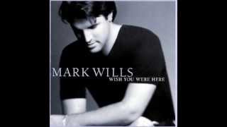 Mark Wills  Wish You Were Here audio only)