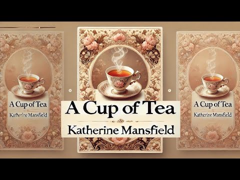 Summary and analysis of A Cup of Tea by Katherine Mansfield
