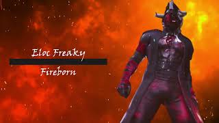 Eloc Freaky - Fireborn (Entrance Theme)