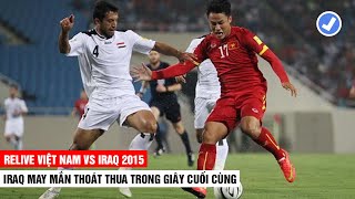 🔴 RELIVE Việt Nam vs Iraq 2015 | Thần Rùa Hiển Linh Cứu Iraq Thoát Thua Giây Cuối | Khán Đài Online