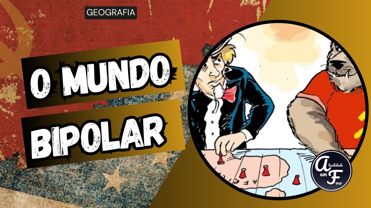 O MUNDO BIPOLAR (GEOGRAFIA)