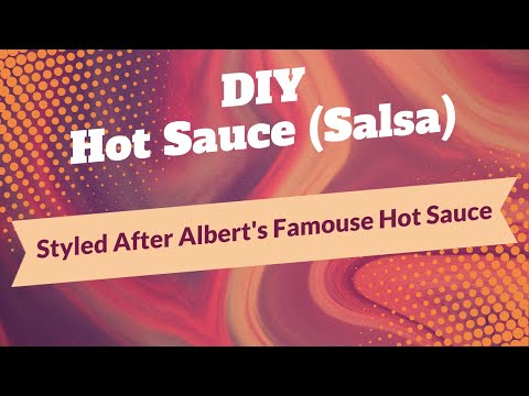 DIY Hot Sauce (Salsa) in the Style of Albert’s Famous Hot Sauce
