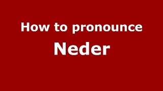 How to pronounce Neder