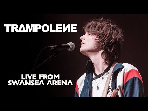 TRAMPOLENE - Live From Swansea Arena - Full Sold Out Homecoming Show