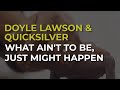 Doyle Lawson & Quicksilver - What Ain't To Be, Just Might Happen (Official Audio)