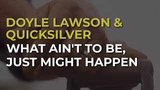 Doyle Lawson &amp; Quicksilver - What Ain&#39;t To Be, Just Might Happen (Official Audio)