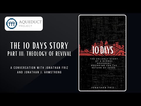 The 10 Days Story (Part III): A Theology of Revival