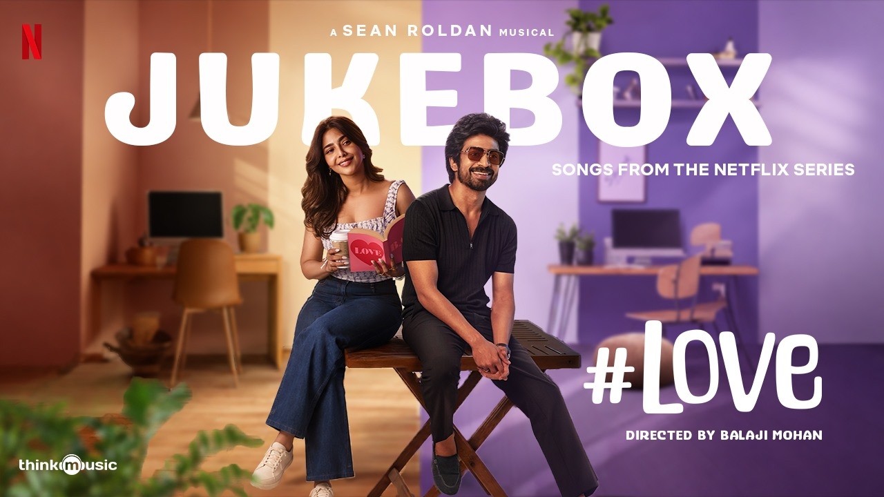 #Love - Jukebox | Arjun Das | Aishwarya Lekshmi | Sean Roldan | Balaji Mohan | Netflix India
