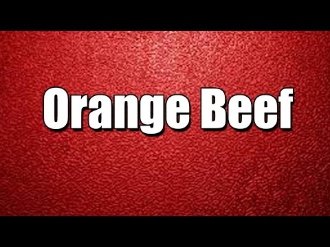 Orange Beef - MY3 FOODS - EASY TO LEARN - MY3 FOODS - EASY TO LEARN